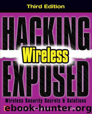 Hacking Exposed Wireless, Third Edition: Wireless Security Secrets & Solutions by Joshua Wright & Johnny Cache