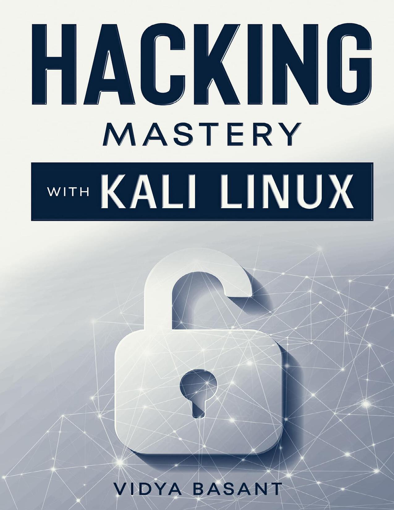 Hacking Mastery With Kali Linux by Basant Vidya