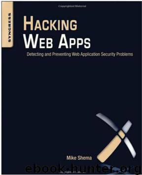 Hacking Web Apps - 9781597499514|ScienceDirect.com by Mike Shema