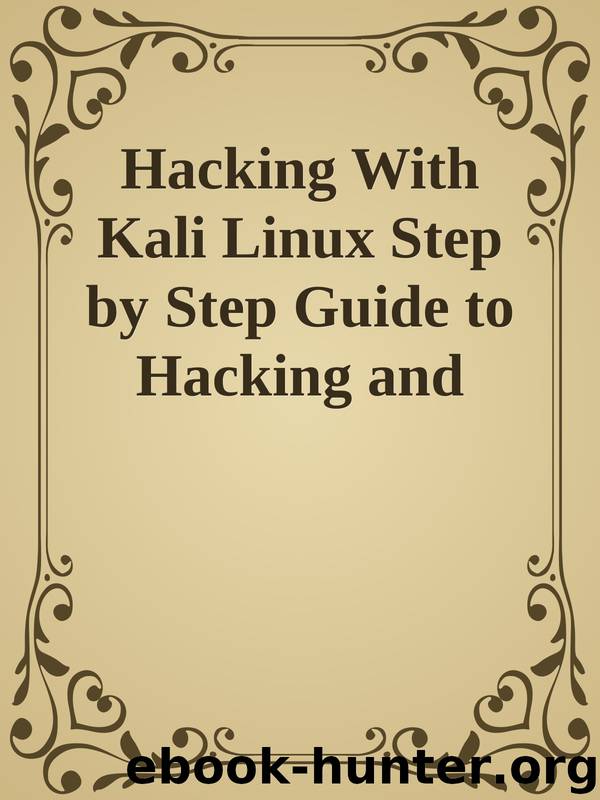 Hacking With Kali Linux Step by Step Guide to Hacking and Penetration Test with Kali Linux by Unknown
