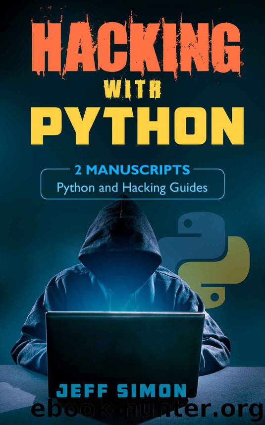 Hacking With Python: 2 Manuscripts: Python and Hacking Guides by Jeff Simon