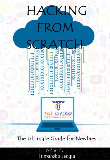 Hacking from Scratch (TechCracked Originals): The Ultimate Guide for Newbies by Himanshu Jangra