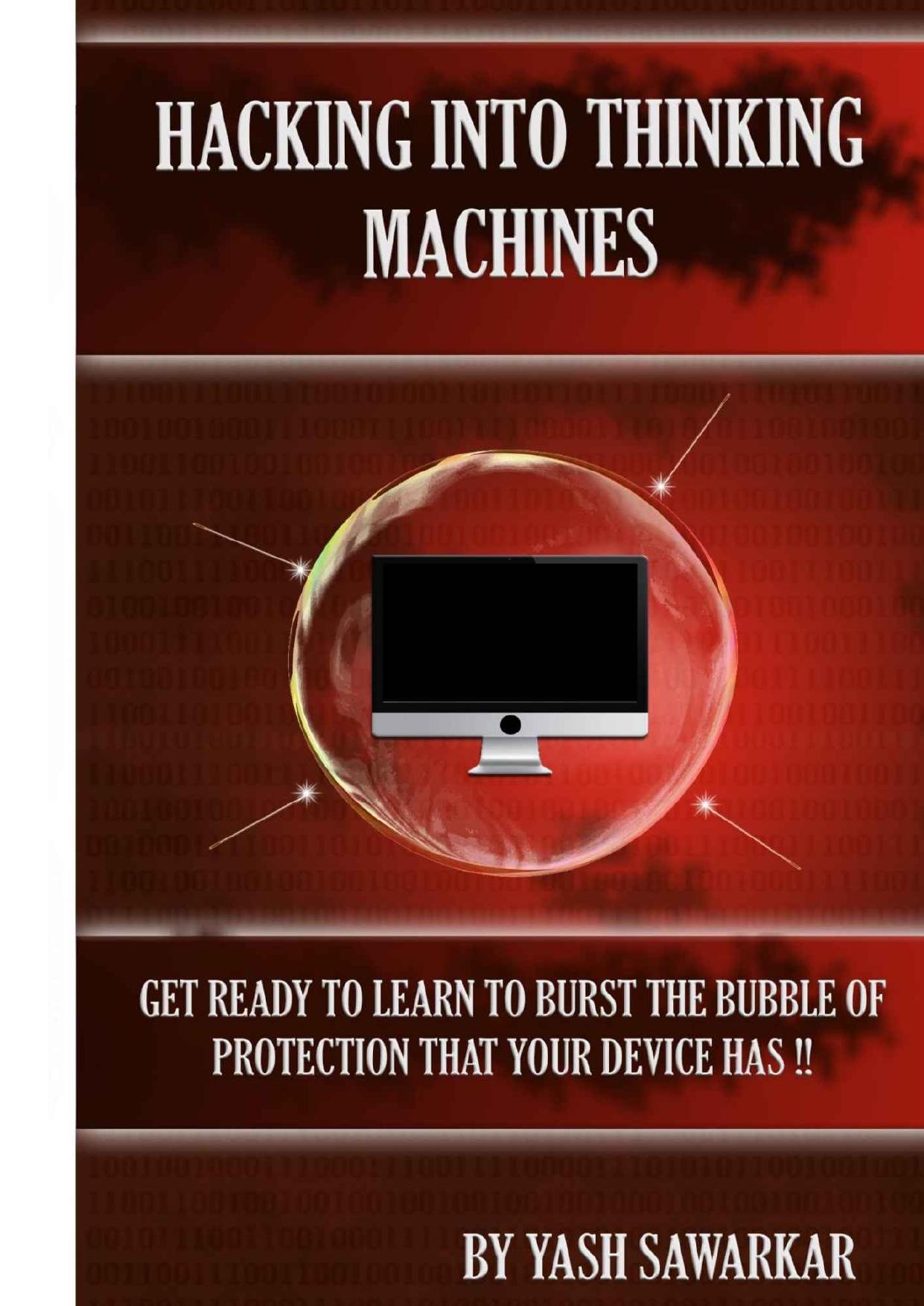 Hacking into Thinking Machines: Get Ready to Learn to Burst The BUbble of Protection that Your Device Has by Yash Sawarkar