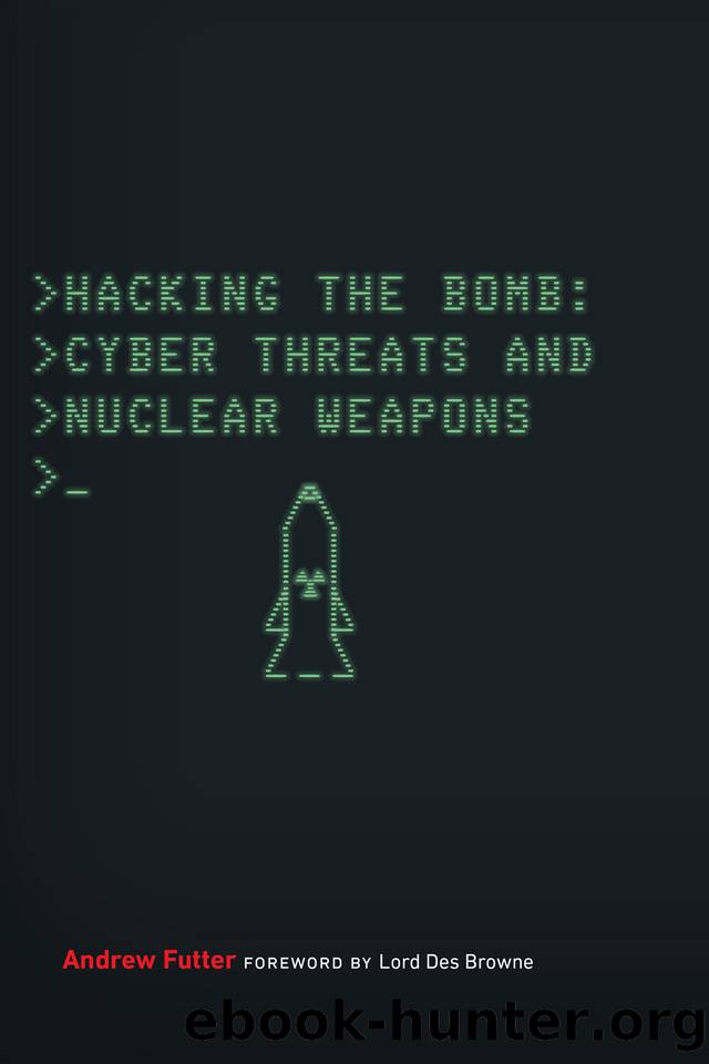 Hacking the Bomb: Cyber Threats and Nuclear Weapons by Andrew Futter