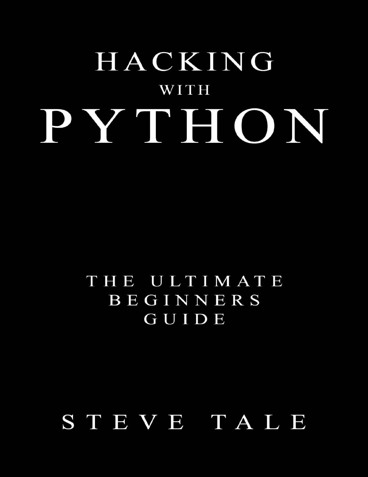 Hacking with Python: The Ultimate Beginner's Guide by Steve Tale