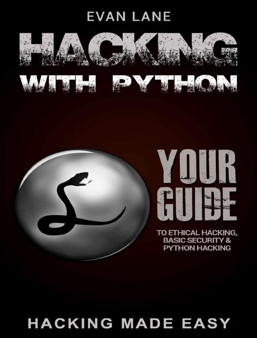 Hacking with Python: Your Guide to Ethical Hacking, Basic Security & Python Hacking by Evan Lane