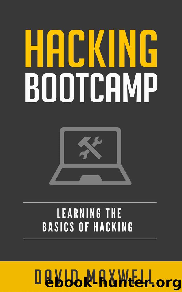 Hacking: Bootcamp - How to Hack Computers, Basic Security and Penetration Testing (FREE Books, Hacking Exposed, Hacking For Beginners, Basic Security) by David Maxwell