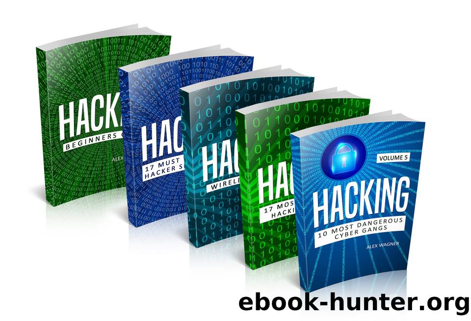 Hacking: Hacking: How to Hack, Penetration testing Hacking Book, Step-by-Step implementation and demonstration guide Learn fast Wireless Hacking, Strategies, Black Hat Hacking (5 manuscripts) by Wagner Alex & Wagner Alex