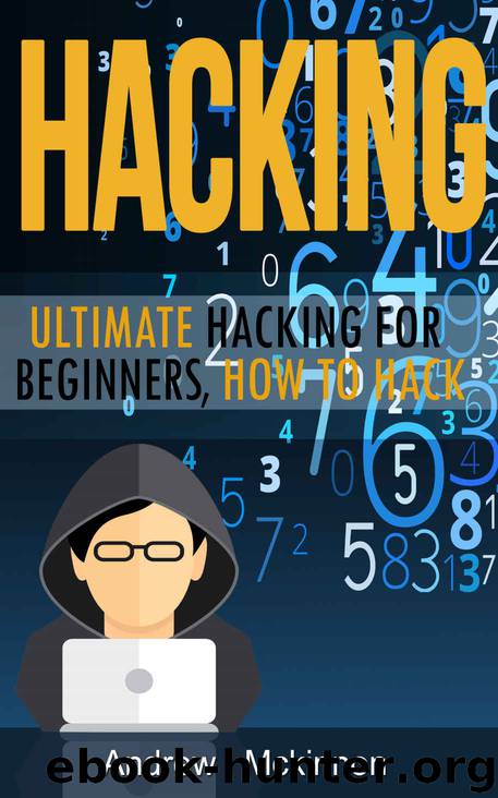 Hacking: Ultimate Hacking for Beginners, How to Hack by Mckinnon Andrew