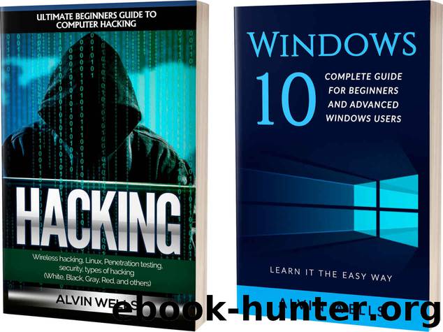 Hacking: Ultimate beginners guide to computer hacking: Wireless hacking, Linux, Penetration testing, security, types of hacking with Windows 10: Complete Guide - Learn it the easy way! by Alvin Wells & Readers' Choice Club