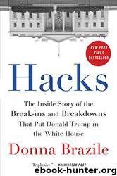 Hacks: The Inside Story of the Break-Ins and Breakdowns That Put Donald Trump in the White House by Donna Brazile