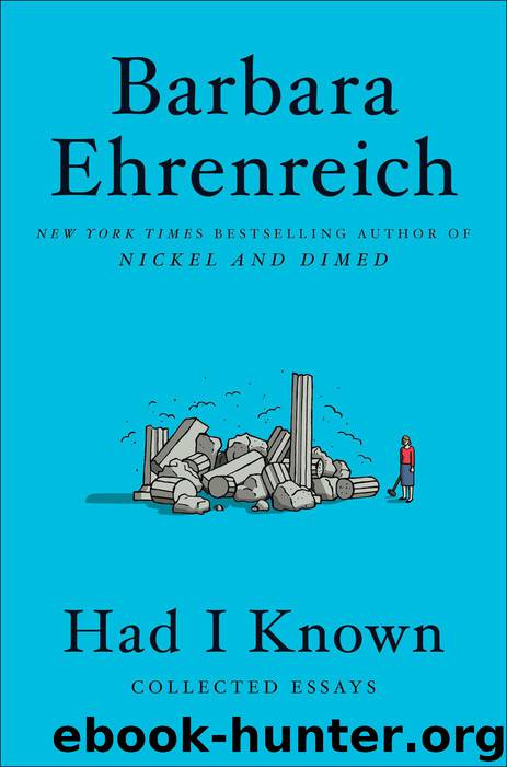 Had I Known: Collected Essays by Barbara Ehrenreich