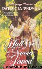 Had We Never Loved by Patricia Veryan