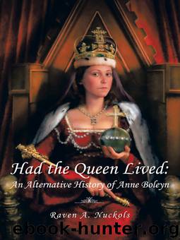 Had the Queen Lived: by Raven A. Nuckols