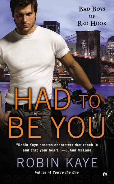 Had to Be You: Bad Boys of Red Hook by Robin Kaye