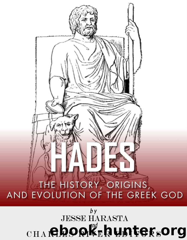 Hades: The History, Origins and Evolution of the Greek God by Charles River Editors & Jesse Harasta