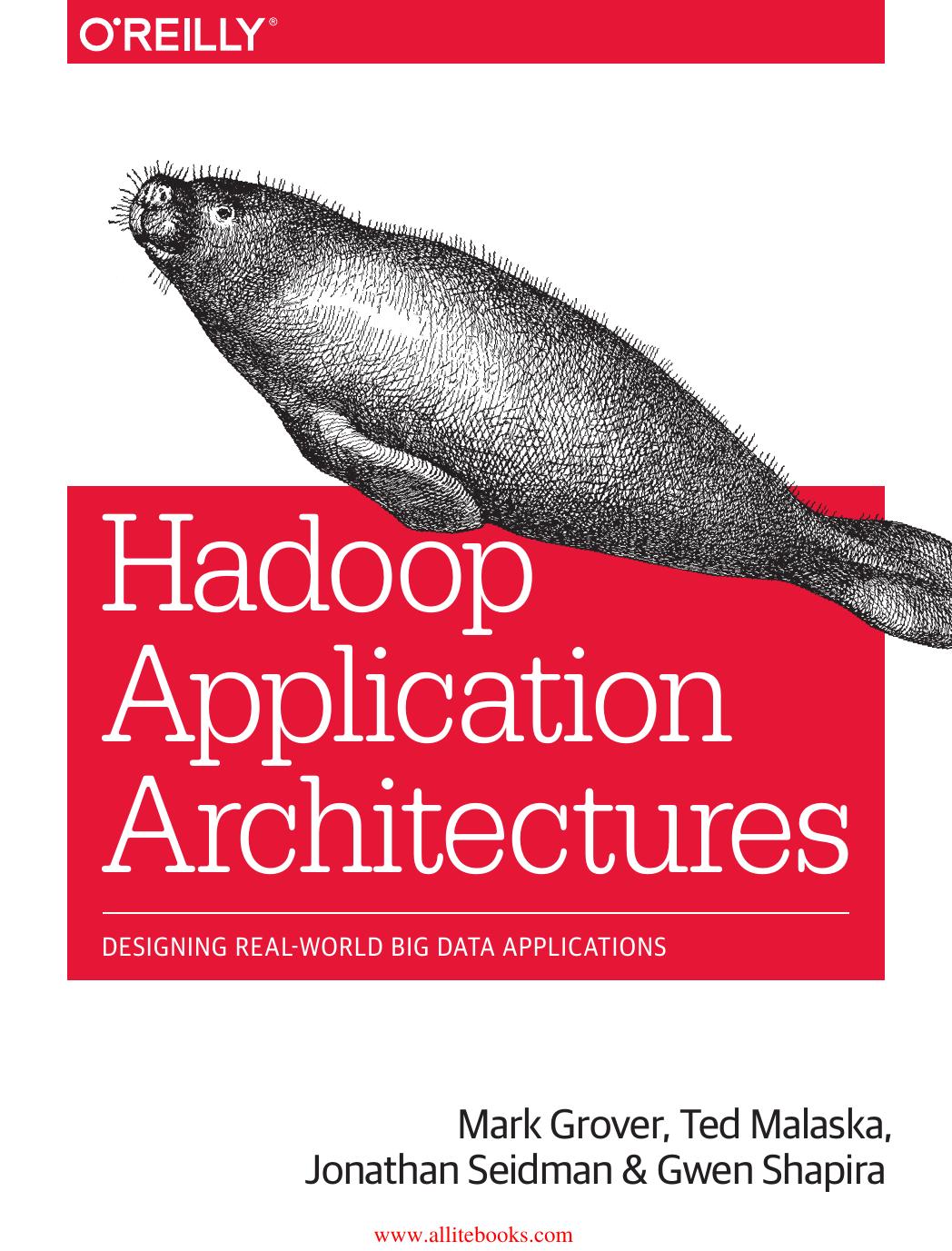 Hadoop Application Architectures by Mark Grover Ted Malaska Jonathan Seidman & Gwen Shapira