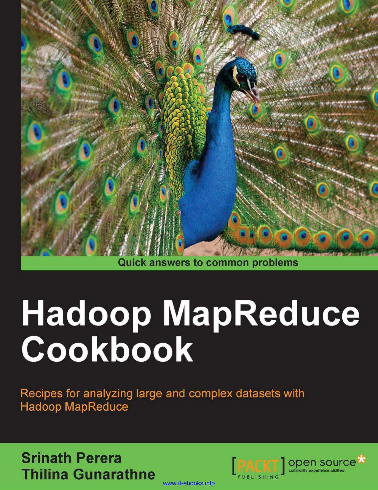 Hadoop MapReduce Cookbook: Recipes for analyzing large and complex datasets with Hadoop MapReduce by Srinath Perera Thilina Gunarathne