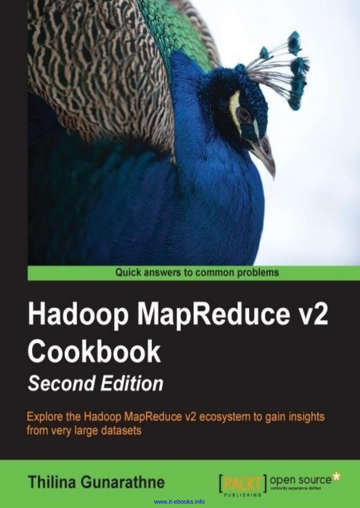 Hadoop MapReduce v2 Cookbook, 2nd Edition: Explore the Hadoop MapReduce v2 ecosystem to gain insights from very large datasets by Thilina Gunarathne