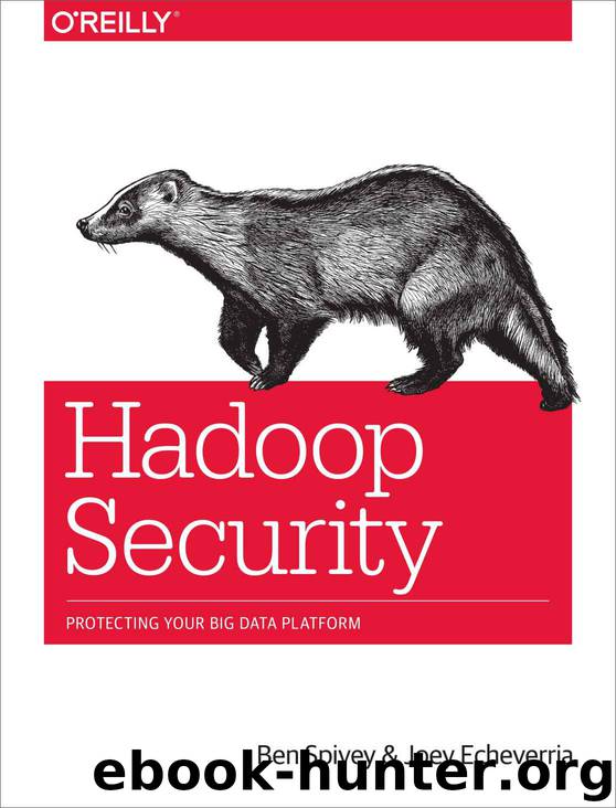 Hadoop Security: Protecting Your Big Data Platform by Ben Spivey & Joey Echeverria