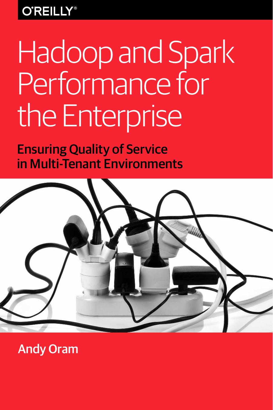 Hadoop and Spark Performance for the Enterprise by Andy Oram