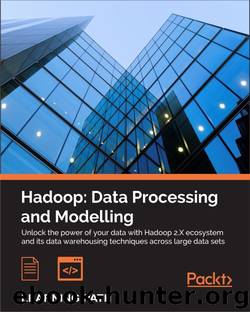Hadoop: Data Processing and Modelling by Garry Turkington & Tanmay Deshpande & Sandeep Karanth
