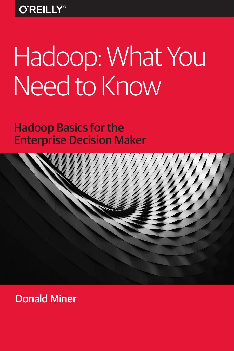 Hadoop: What You Need to Know by Donald Miner