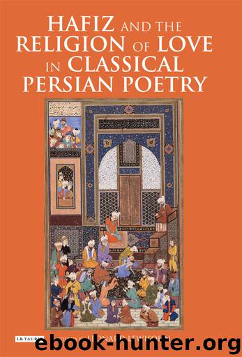 Hafiz and the Religion of Love in Classical Persian Poetry by Leonard Lewisohn