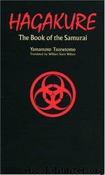 Hagakure: the book of the samurai by Tsunetomo Yamamoto; William Scott Wilson