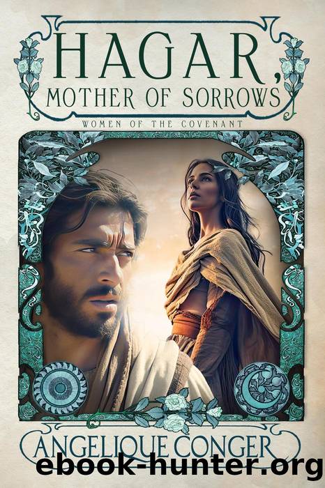 Hagar, Mother of Sorrows by Angelique Conger
