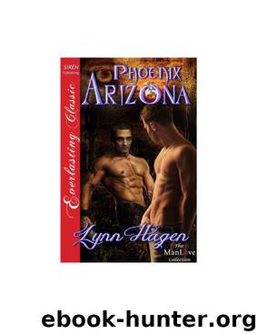 Hagen, Lynn - Phoenix Arizona (Siren Publishing Everlasting Classic ManLove) by Lynn Hagen