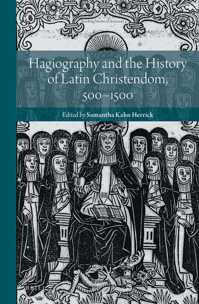Hagiography and the History of Latin Christendom, 500-1500 by Samantha Kahn Herrick