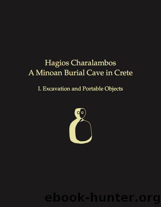 Hagios Charalambos: A Minoan Burial Cave in Crete: I. Excavation and Portable Objects (Prehistory Monographs) by Philip P. Betancourt