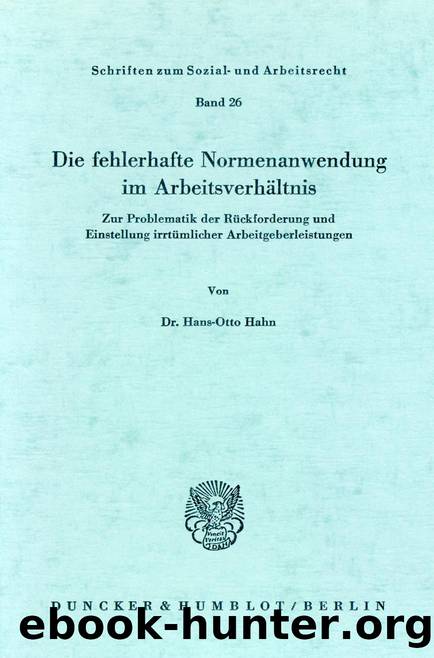 Hahn by Die fehlerhafte Normenanwendung im Arbeitsverhältnis (9783428437207)