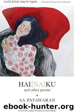 Hai[Na]Ku and Other Poems by AA Patawaran