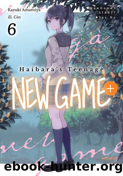 Haibaraâs Teenage New Game+ Volume 6 [Complete] by Kazuki Amamiya