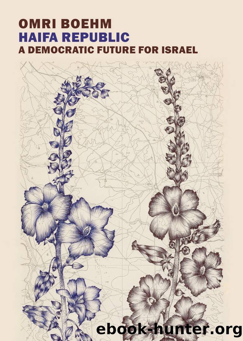 Haifa Republic: A Democratic Future for Israel by Omri Boehm