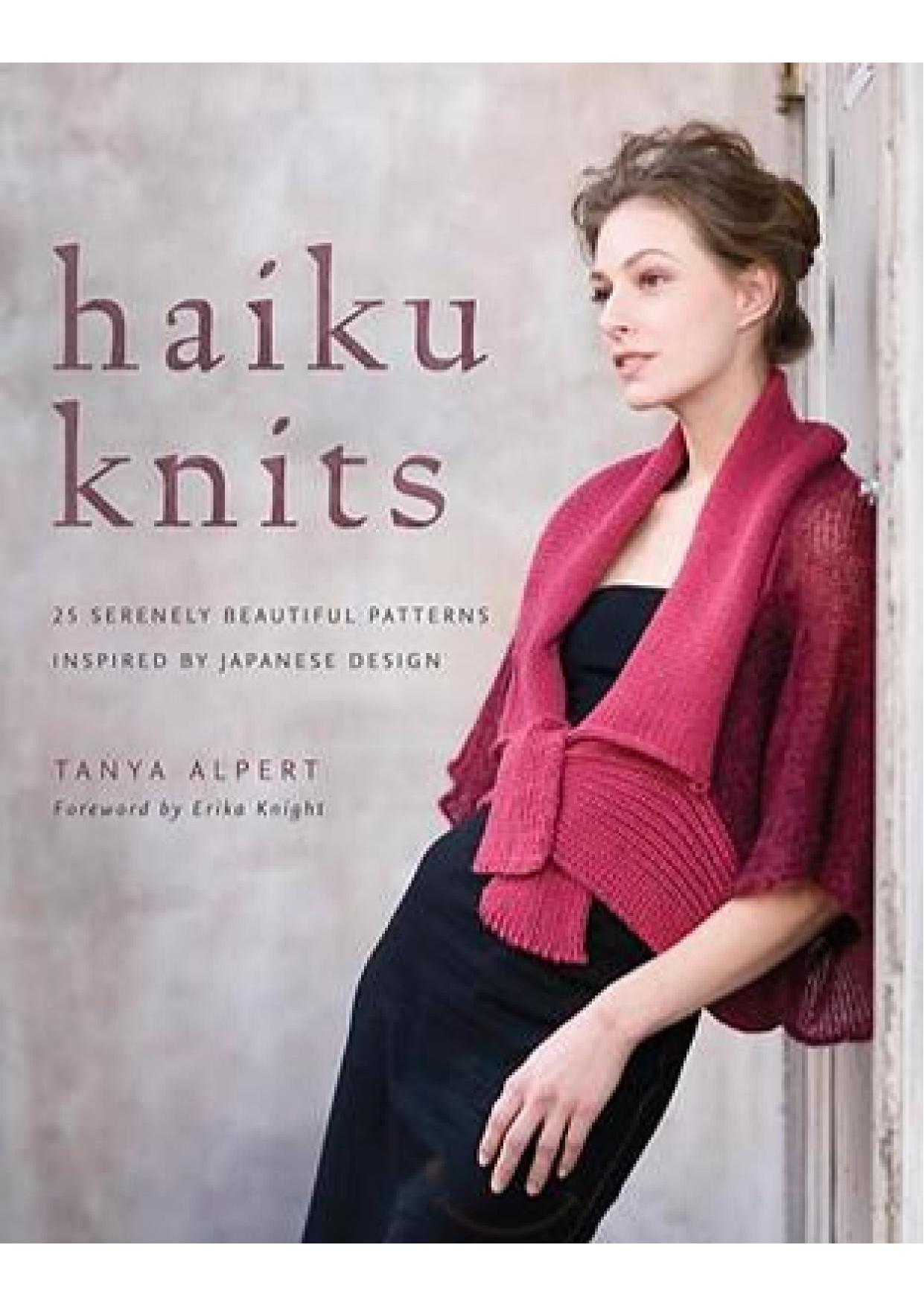 Haiku Knits: 25 Serenely Beautiful Patterns Inspired by Japanese Design by Tanya Alpert