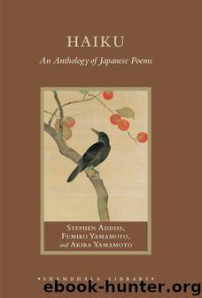 Haiku:An Anthology Of Japanese Poems by Stephen Addiss Fumiko Yamamoto & Akira Yamamoto