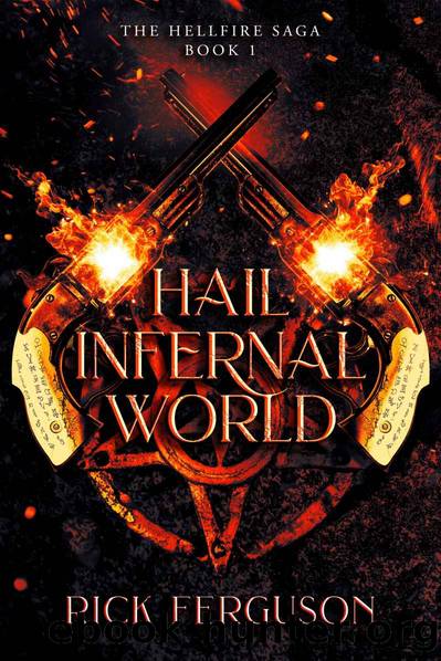 Hail Infernal World: The Hellfire Saga Book 1 by RIck Ferguson