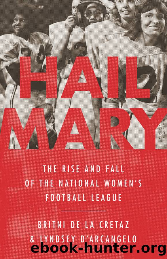Hail Mary: The Rise and Fall of the National Women's Football League by Britni de la Cretaz & Lyndsey D'Arcangelo