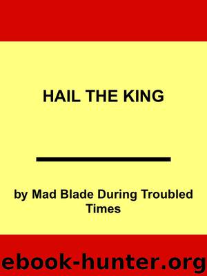 Hail The King by Mad Blade During Troubled Times
