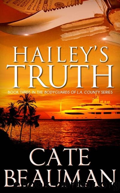 Hailey's Truth (Book Three In the Bodyguards of L.A. County Series by Cate Beauman