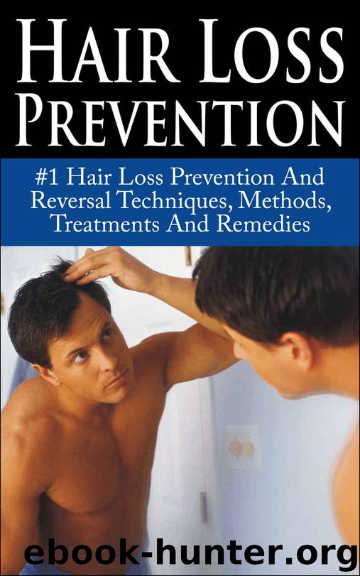 Hair Loss Prevention: #1 Hair Loss Prevention And Reversal Techniques, Methods, Treatments And Remedies (Hair Loss, Hair Loss Cure, Hair Loss In Women, ... Protocol, Hair Loss Black book, Baldness) by Taylor Alicia