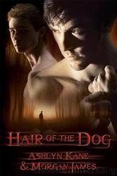 Hair of the Dog by Ashlyn Kane & Morgan James