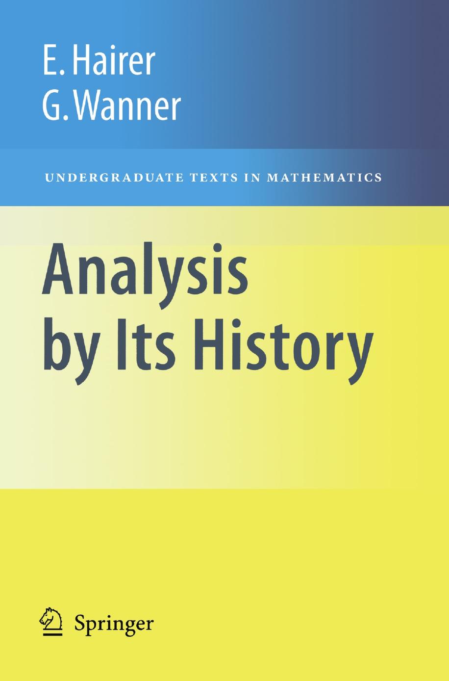 Hairer, Ernst; Wanner, Gerhard (2008) [1996]. Analysis by its History by Unknown