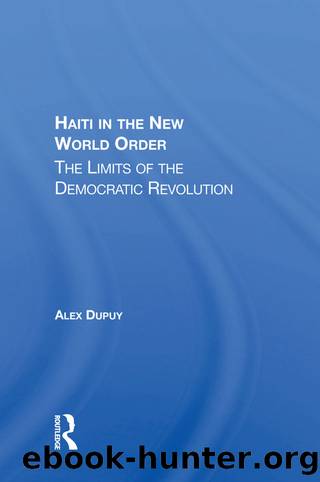 Haiti in the New World Order: The Limits of the Democratic Revolution by Alex Dupuy