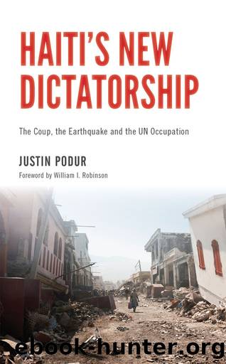 Haiti's New Dictatorship: The Coup, the Earthquake and the Un Occupation by Justin Podur