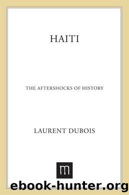 Haiti: The Aftershocks of History by Laurent Dubois