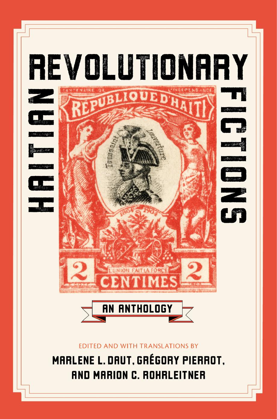 Haitian Revolutionary Fictions by Daut Marlene L.;Pierrot Grégory;Rohrleitner Marion C.;